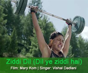 Ziddi Dil - Mary Kom (2014)