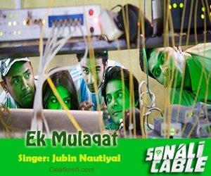 Ek Mulaqat Lyrics from Sonali Cable 2014